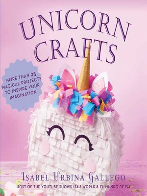 cover image of Unicorn Crafts: More Than 25 Magical Projects to Inspire Your Imagination